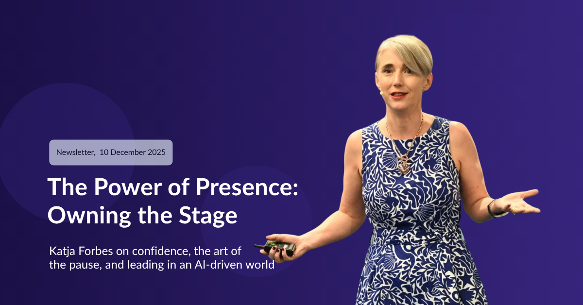 The Power of Presence_ Katja Forbes on Owning the Stage and the Future